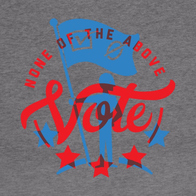 Vote None of the Above by Brycepreyes